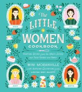 book The Little Women Cookbook: Tempting Recipes from the March Sisters and Their Friends and Family