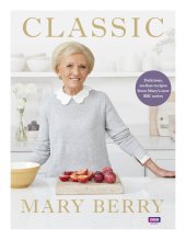 book Classic: Delicious, no-fuss recipes from Mary’s new BBC series