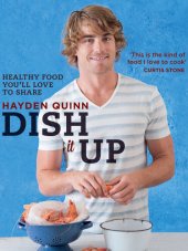 book Dish It Up: Fresh, Healthy Food You'll Love to Cook and Share