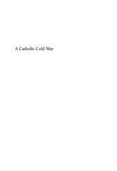 book A Catholic Cold War: Edmund A. Walsh, S.J., and the Politics of American Anticommunism