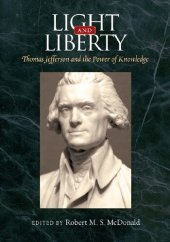 book Light and Liberty: Thomas Jefferson and the Power of Knowledge