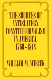 book The Sources of Anti-Slavery Constitutionalism in America, 1760-1848