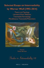 book Selected Essays on Intermediality by Werner Wolf (1992–2014): Theory and Typology, Literature-Music Relations, Transmedial Narratology, Miscellaneous Transmedial Phenomena