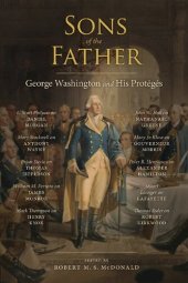 book Sons of the Father: George Washington and His Protégés