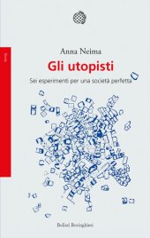 book Gli utopisti. Sei esperimenti per una società perfetta