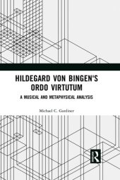 book Hildegard von Bingen's Ordo Virtutum: A Musical and Metaphysical Analysis