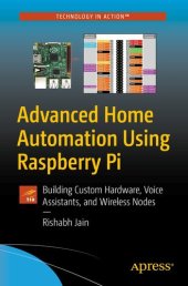 book Advanced Home Automation Using Raspberry Pi: Building Custom Hardware, Voice Assistants, and Wireless Nodes