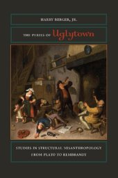 book The Perils of Uglytown: Studies in Structural Misanthropology from Plato to Rembrandt