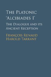 book The Platonic Alcibiades I: The Dialogue and its Ancient Reception