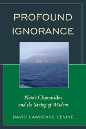 book Profound Ignorance: Plato's Charmides and the Saving of Wisdom