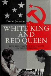 book White King and Red Queen: How the Cold War Was Fought on the Chessboard