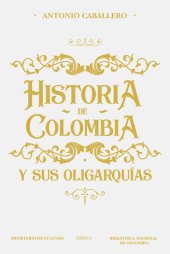 book Historia de Colombia y sus oligarquías