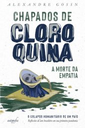 book Chapados de cloroquina: a morte da empatia