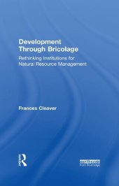 book Development Through Bricolage: Rethinking Institutions for Natural Resource Management