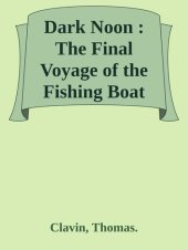 book Dark Noon: The Final Voyage of the Fishing Boat "Pelican"