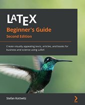 book LaTeX Beginner's Guide: Create visually appealing texts, articles, and books for business and science using LaTeX, 2nd Edition