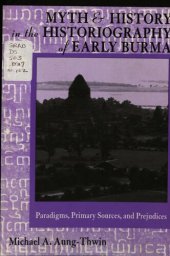 book Myth and history in the historiography of early Burma : paradigms, primary sources, and prejudices