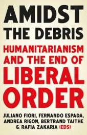 book Amidst the Debris: Humanitarianism and the End of Liberal Order