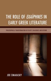 book The Role of Exaíphnes in Early Greek Literature: Philosophical Transformation in Plato’s Dialogues and Beyond