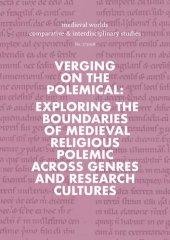 book Verging on the Polemical: Exploring the Boundaries of Medieval Religious Polemic across Genres and Research Cultures