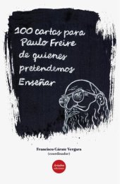 book 100 Cartas para Paulo Freire de quienes pretendemos Enseñar