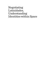 book Negotiating Latinidades, Understanding Identities within Space