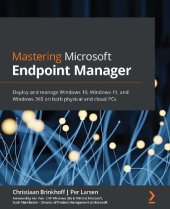 book Mastering Microsoft Endpoint Manager: Deploy and manage Windows 10, Windows 11, and Windows 365 on both physical and cloud PCs