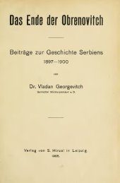 book Das Ende der Obrenovitch. Beiträge zur Geschichte Serbiens 1897-1900