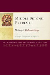 book Middle Beyond Extremes: Maitreya's Madhyantavibhaga with Commentaries by Khenpo Shenga and Ju Mipham