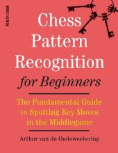 book Chess Pattern Recognition for Beginners: The Fundamental Guide to Spotting Key Moves in the Middlegame