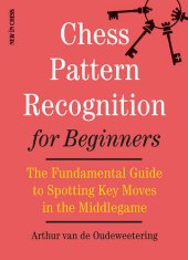 book Chess Pattern Recognition for Beginners: The Fundamental Guide to Spotting Key Moves in the Middlegame