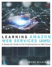 book Learning Amazon Web Services (AWS): A Hands-On Guide to the Fundamentals of AWS Cloud