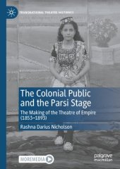 book The Colonial Public and the Parsi Stage: The Making of the Theatre of Empire (1853-1893)