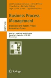 book Business Process Management: Blockchain and Robotic Process Automation Forum: BPM 2021 Blockchain and RPA Forum, Rome, Italy, September 6–10, 2021: Proceedings