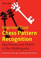 book Improve Your Chess Pattern Recognition: Key Moves and Motifs in the Middlegame