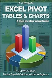 book Excel Pivot Tables & Charts - A Step By Step Visual Guide by A. J. Wright´s (2016)