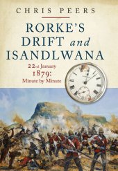 book Rorke's Drift and Isandlwana: 22nd January 1879: Minute by Minute