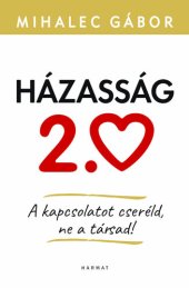 book Házasság 2.0 - A kapcsolatot cseréld, ne a társad!