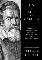 book On the life of Galileo : Viviani's Historical account and other early biographies