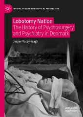 book Lobotomy Nation: The History of Psychosurgery and Psychiatry in Denmark