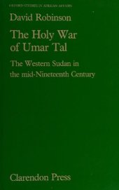 book The Holy War of Umar Tal: The Western Sudan in the Mid-Nineteenth Century