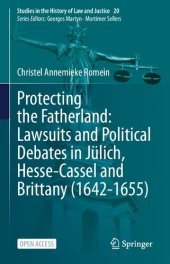 book Protecting The Fatherland: Lawsuits And Political Debates In Jülich, Hesse-Cassel And Brittany (1642-1655)