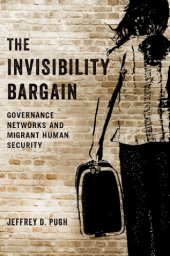 book The Invisibility Bargain: Governance Networks and Migrant Human Security