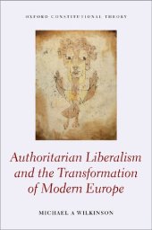 book Authoritarian Liberalism and the Transformation of Modern Europe