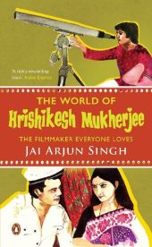 book The World of Hrishikesh Mukherjee: The Filmmaker Everyone Loves