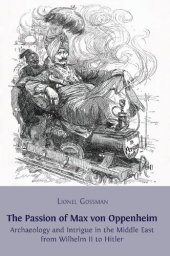 book The Passion of Max von Oppenheim: Archaeology and Intrigue in the Middle East from Wilhelm II to Hitler