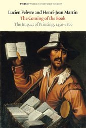 book The Coming of the Book: The Impact of Printing, 1450–1800