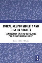 book Moral Responsibility and Risk in Society: Examples from Emerging Technologies, Public Health and Environment