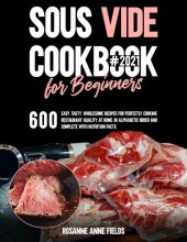 book SOUS VIDE COOKBOOK FOR BEGINNERS#2021: 600 Easy, Tasty, Wholesome Recipes for Perfectly Cooking