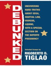 book Debunked: Uncovering hard truths about EDSA, Martial Law, Marcos, Aquino, with a special section on the Duterte Presidency